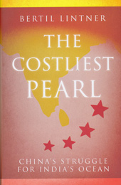 The Costliest Pearl: China's Struggle for India's Ocean