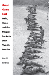 Great Game East - India, China and the struggle for Asia's most volatile frontier
